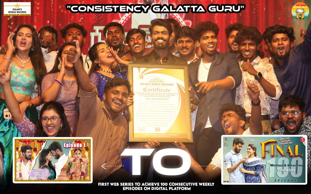 First Web Series to Achieve 100 Consecutive Weekly Episodes on Digital Platform “Consistency Galatta Guru”